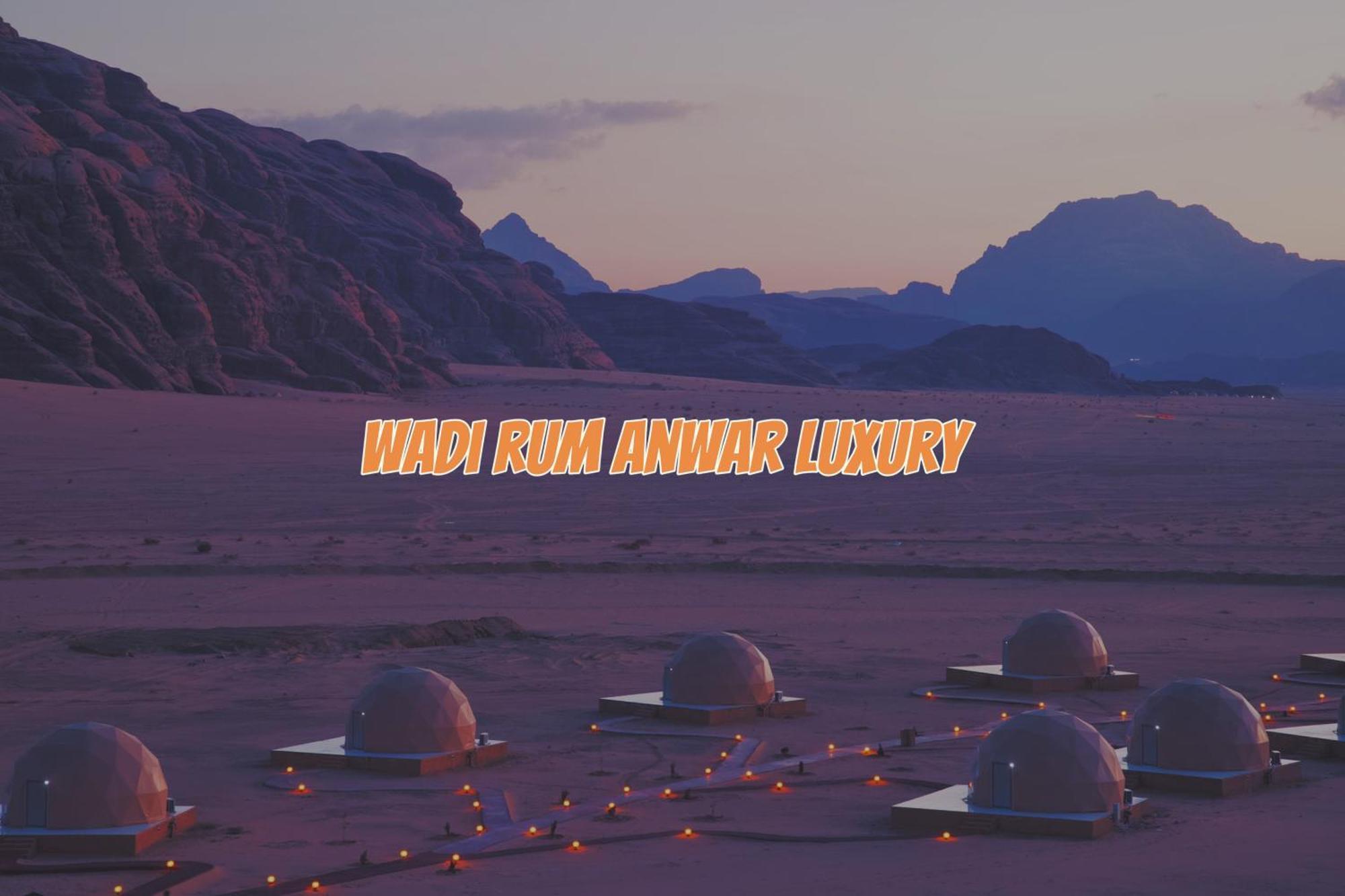 Wadi Rum Anwar Luxury Camp ภายนอก รูปภาพ